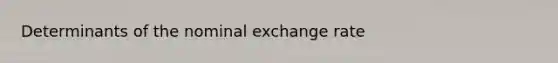 Determinants of the nominal exchange rate