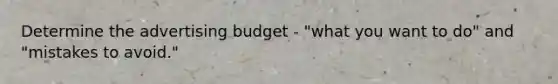 Determine the advertising budget - "what you want to do" and "mistakes to avoid."