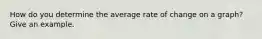 How do you determine the average rate of change on a graph? Give an example.