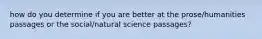 how do you determine if you are better at the prose/humanities passages or the social/natural science passages?