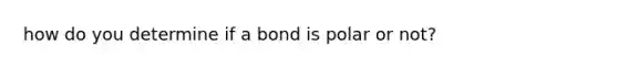 how do you determine if a bond is polar or not?