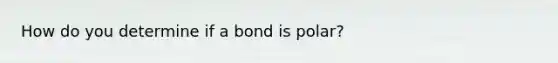 How do you determine if a bond is polar?