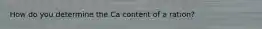 How do you determine the Ca content of a ration?