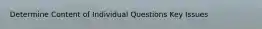 Determine Content of Individual Questions Key Issues