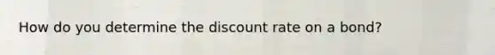 How do you determine the discount rate on a bond?