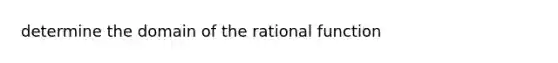 determine the domain of the rational function