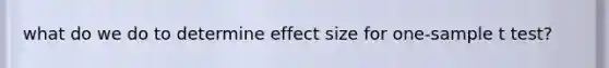 what do we do to determine effect size for one-sample t test?