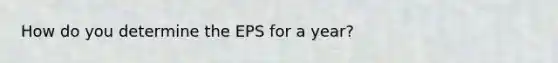 How do you determine the EPS for a year?