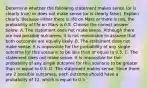 Determine whether the following statement makes sense​ (or is clearly​ true) or does not make sense​ (or is clearly​ false). Explain clearly. Because either there is life on Mars or there is​ not, the probability of life on Mars is 0.5. Choose the correct answer below. A. The statement does not make sense. Although there are two possible​ outcomes, it is not reasonable to assume that both outcomes are equally likely. B. The statement does not make sense. It is impossible for the probability of any single outcome for this scenario to be less than or equal to 0.5. C. The statement does not make sense. It is impossible for the probability of any single outcome for this scenario to be greater than or equal to 0.5. D. The statement makes sense. Since there are 2 possible​ outcomes, each outcome should have a probability of 12​, which is equal to 0.5