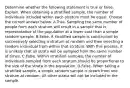 Determine whether the following statement is true or false. Explain. When obtaining a stratified​ sample, the number of individuals included within each stratum must be equal. Choose the correct answer below. A.True. Sampling the same number of people from each stratum will result in a sample that is representative of the population at a lower cost than a simple random sample. B.False. A stratified sample is constructed by successively selecting a stratum at random and then selecting a random individual from within that stratum. With this​ process, it is unlikely that all strata will be sampled from the same number of times. C.False. Within stratified​ samples, the number of individuals sampled from each stratum should be proportional to the size of the strata in the population. D.False. When taking a stratified​ sample, a simple random sample is drawn from one stratum at random. All other strata will not be included in the sample.