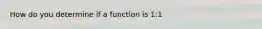 How do you determine if a function is 1:1