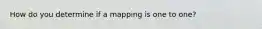 How do you determine if a mapping is one to one?