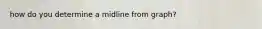 how do you determine a midline from graph?