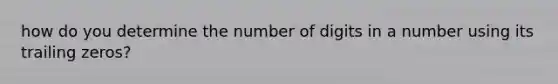 how do you determine the number of digits in a number using its trailing zeros?