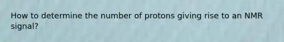 How to determine the number of protons giving rise to an NMR signal?