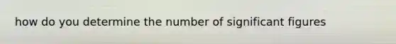 how do you determine the number of significant figures