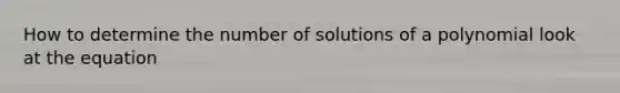 How to determine the number of solutions of a polynomial look at the equation