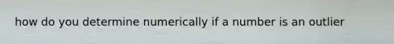 how do you determine numerically if a number is an outlier