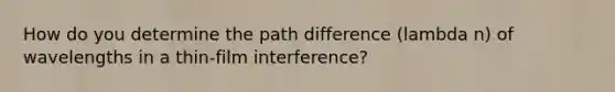 How do you determine the path difference (lambda n) of wavelengths in a thin-film interference?