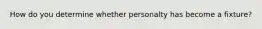 How do you determine whether personalty has become a fixture?