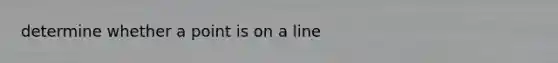 determine whether a point is on a line