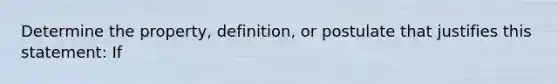 Determine the property, definition, or postulate that justifies this statement: If <ABC is congruent to <CBD, then <CBD is congruent to <ABC.