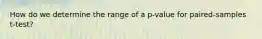 How do we determine the range of a p-value for paired-samples t-test?