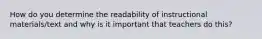 How do you determine the readability of instructional materials/text and why is it important that teachers do this?