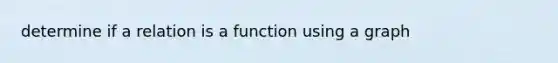 determine if a relation is a function using a graph