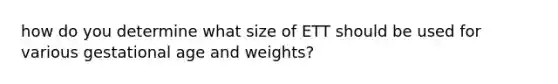 how do you determine what size of ETT should be used for various gestational age and weights?