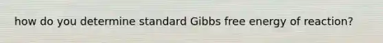 how do you determine standard Gibbs free energy of reaction?