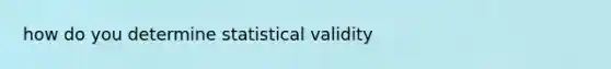 how do you determine statistical validity