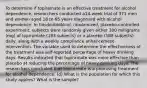 To determine if topiramate is an effective treatment for alcohol​ dependence, researchers conducted a​14-week trial of 371 men and women aged 18 to 65 years diagnosed with alcohol dependence. In this​doubleblind, randomized,​ placebo-controlled experiment, subjects were randomly given either 300 milligrams​ (mg) of topiramate​ (183 subjects) or a placebo​ (188 subjects)​ daily, along with a weekly compliance enhancement intervention. The variable used to determine the effectiveness of the treatment was​ self-reported percentage of heavy drinking days. Results indicated that topiramate was more effective than placebo at reducing the percentage of heavy drinking days. The researchers concluded that topiramate is a promising treatment for alcohol dependence. (d) What is the population for which this study​ applies? What is the​ sample?