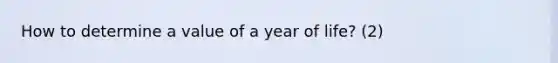 How to determine a value of a year of life? (2)