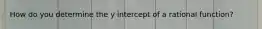 How do you determine the y intercept of a rational function?