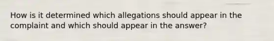 How is it determined which allegations should appear in the complaint and which should appear in the answer?