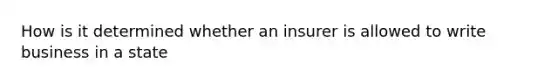 How is it determined whether an insurer is allowed to write business in a state