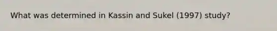 What was determined in Kassin and Sukel (1997) study?