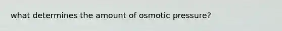 what determines the amount of osmotic pressure?