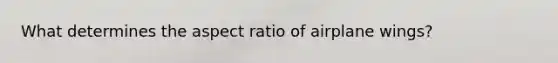 What determines the aspect ratio of airplane wings?