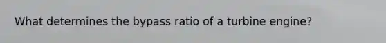 What determines the bypass ratio of a turbine engine?