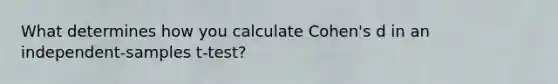 What determines how you calculate Cohen's d in an independent-samples t-test?