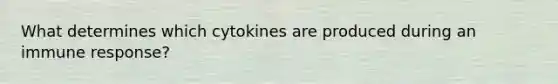 What determines which cytokines are produced during an immune response?