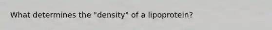 What determines the "density" of a lipoprotein?