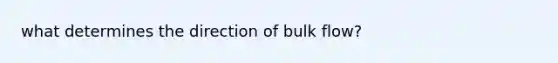 what determines the direction of bulk flow?