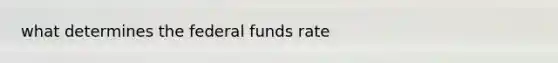 what determines the federal funds rate