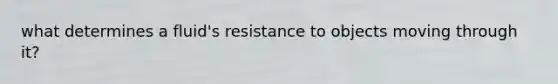 what determines a fluid's resistance to objects moving through it?