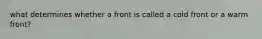 what determines whether a front is called a cold front or a warm front?