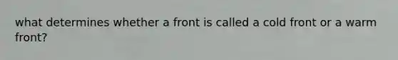 what determines whether a front is called a cold front or a warm front?