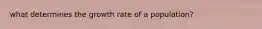 what determines the growth rate of a population?